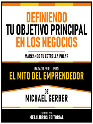 cover image of Definiendo Tu Objetivo Principal En Los Negocios--Basado En El Libro El Mito Del Emprendedor De Michael Gerber